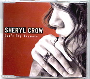 Sheryl Crow - Can't Cry Anymore